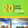 PDF | 20 chủ đề từ vựng tiếng Anh (luyện tập), Vũ Thị Mai Phương, Phạm Nguyên