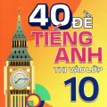 (Review PDF) | 40 đề tiếng Anh thi vào lớp 10, Đoàn Phạm Thu Trang, Nguyễn Hoàng Phúc