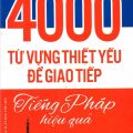 PDF | 4000 từ vựng thiết yếu để giao tiếp tiếng Pháp hiệu quả, Ngọc Sương