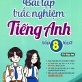 PDF | Bài tập trắc nghiệm tiếng Anh lớp 8 tập 2 có đáp án, Bùi Văn Vinh, Thái Vân Anh, Nguyễn Thị Phương Anh