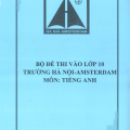 PDF | Bộ đề thi vào lớp 10 trường Hà Nội - Amsterdam môn tiếng Anh (có đáp án) (28 đề từ 2007 - 2019) PDF | Bộ đề thi vào lớp 10 trường Hà Nội - Amsterdam môn tiếng Anh (có đáp án) (28 đề từ 2007 - 2019)