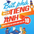 PDF | Bứt phá môn tiếng Anh, Bộ đề luyện thi vào lớp 10, Nguyễn Thúy Lan, Nguyễn Thị Diệu Hà