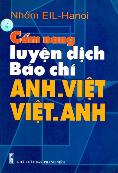 Cẩm nang luyện dịch báo chí Anh Việt, Việt Anh, Nhóm EIL - Hanoi
