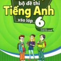 PDF | Chinh phục bộ đề thi tiếng Anh vào lớp 6 điểm 8+, có đáp án, Bùi Văn Vinh, Ngô Thanh Tâm
