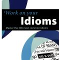 Review PDF | Collins Work on Your Idioms, Master the 300 most common idioms, Sandra Anderson, Cheryl Pelteret