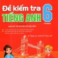 Đề kiểm tra tiếng Anh 6, kết nối tri thức, Nguyễn Hoàng Thanh Ly, Hồ Tấn Mẫn, Minh Luận