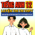 PDF | Điểm cao và chinh phục tiếng Anh 12, luyện thi TN THPT, định dạng 2025, 30 đề kèm đáp án, Nguyễn Nam Nguyên, Vương Bích Ngọc