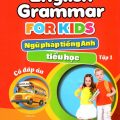 PDF | English Grammar for Kids, ngữ pháp tiếng Anh tiểu học tập 1, Bùi Văn Vinh, Nguyễn Minh Anh, Bùi Thị Thúy, Thái Vân Anh