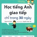PDF + Mp3 | Học tiếng Anh giao tiếp chỉ trong 30 ngày, Raymond Tsai, Nguyễn Thành Yến