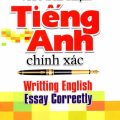 PDF | Hướng dẫn viết bài luận tiếng Anh chính xác, Writting English Essay Correctly, Thanh Mai