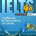 PDF | Ielts Go Speaking Part 2, ý tưởng hay để trả lời tất cả các chủ đề, Nguyễn Thị Thu Hương PDF | Ielts Go Speaking Part 2, ý tưởng hay để trả lời tất cả các chủ đề, Nguyễn Thị Thu Hương