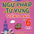 PDF | Luyện chuyên sâu ngữ pháp và từ vựng Tiếng Anh lớp 6 (Global Success) tập 2, Đại Lợi, Hằng Nguyên