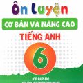 PDF | Ôn luyện cơ bản và nâng cao tiếng Anh 6, SGK mới, có đáp án, Nguyễn Hồng Quân