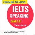 PDF | Trọn bộ từ vựng Ielts Speaking Band 7.0 plus theo chủ đề, Ielts Fighter