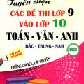 PDF | Tuyển chọn các đề thi lớp 9 vào lớp 10 (trường chuyên, lớp chuyên) Toán Văn Anh Bắc Trung Nam, Trần Tiến Tự, Lê Thị Mỹ Trinh, Đào Thúy Lê