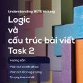 PDF | Understanding Ielts Writing Logic và cấu trúc bài viết task 2