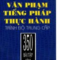 PDF (Tiếng Pháp) | Văn phạm tiếng Pháp thực hành trình độ Trung cấp, 350 bài tập kèm lời giải, trường đại học Sorbonne, Khóa học văn minh Pháp