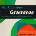 PDF | Work on Your Grammar B2  Upper Intermediate, Collins, Over 200 exercises to improve your english grammar