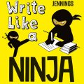 PDF | Write Like A Ninja An Essential Toolkit For Every Young Writer, Andrew Jennings